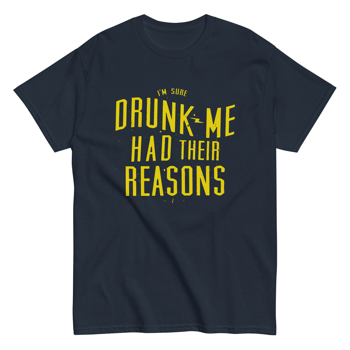 Drunk Me Had Their Reasons Men's Classic Tee product image 1