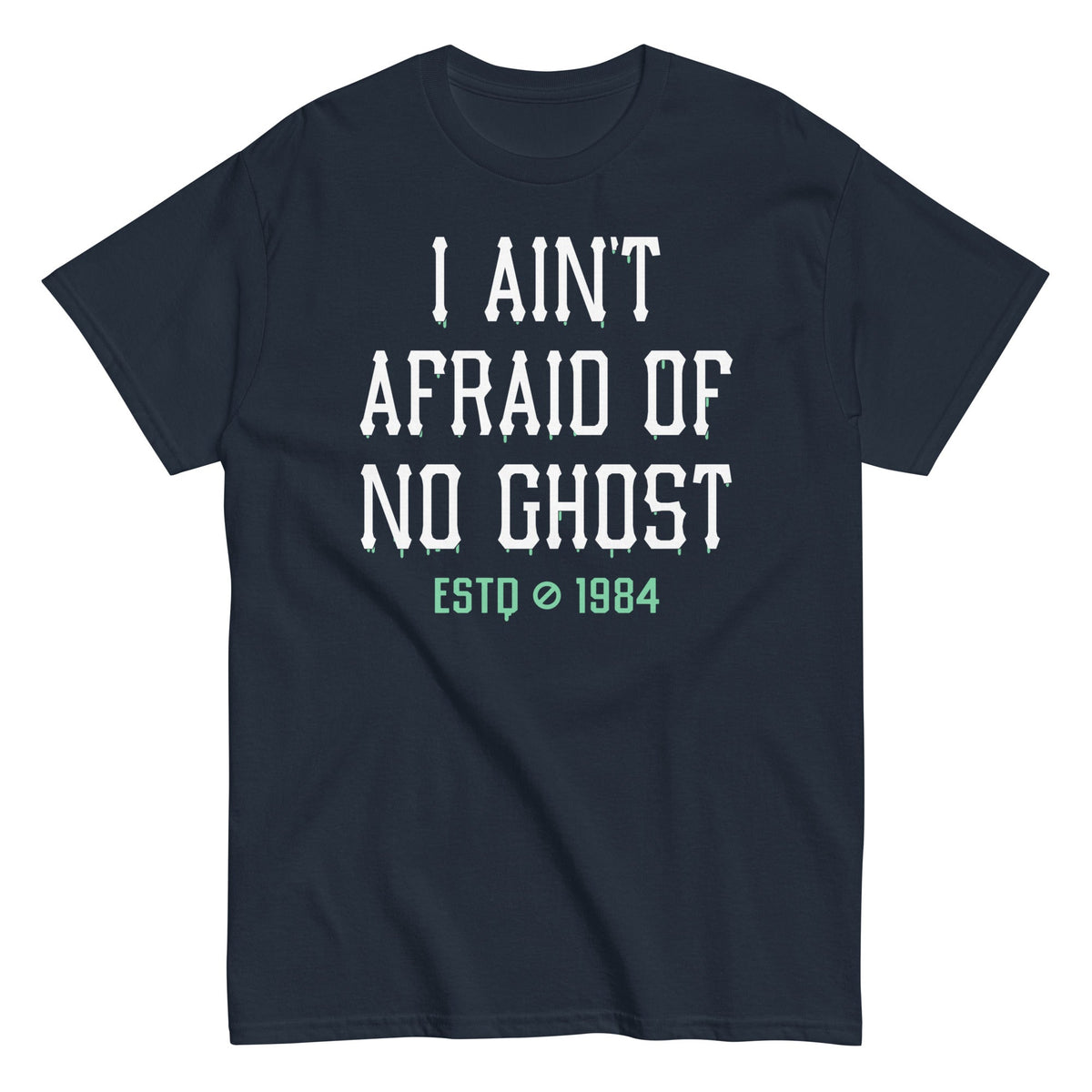 I Ain't Afraid Of No Ghost Men's Classic Tee product image 1