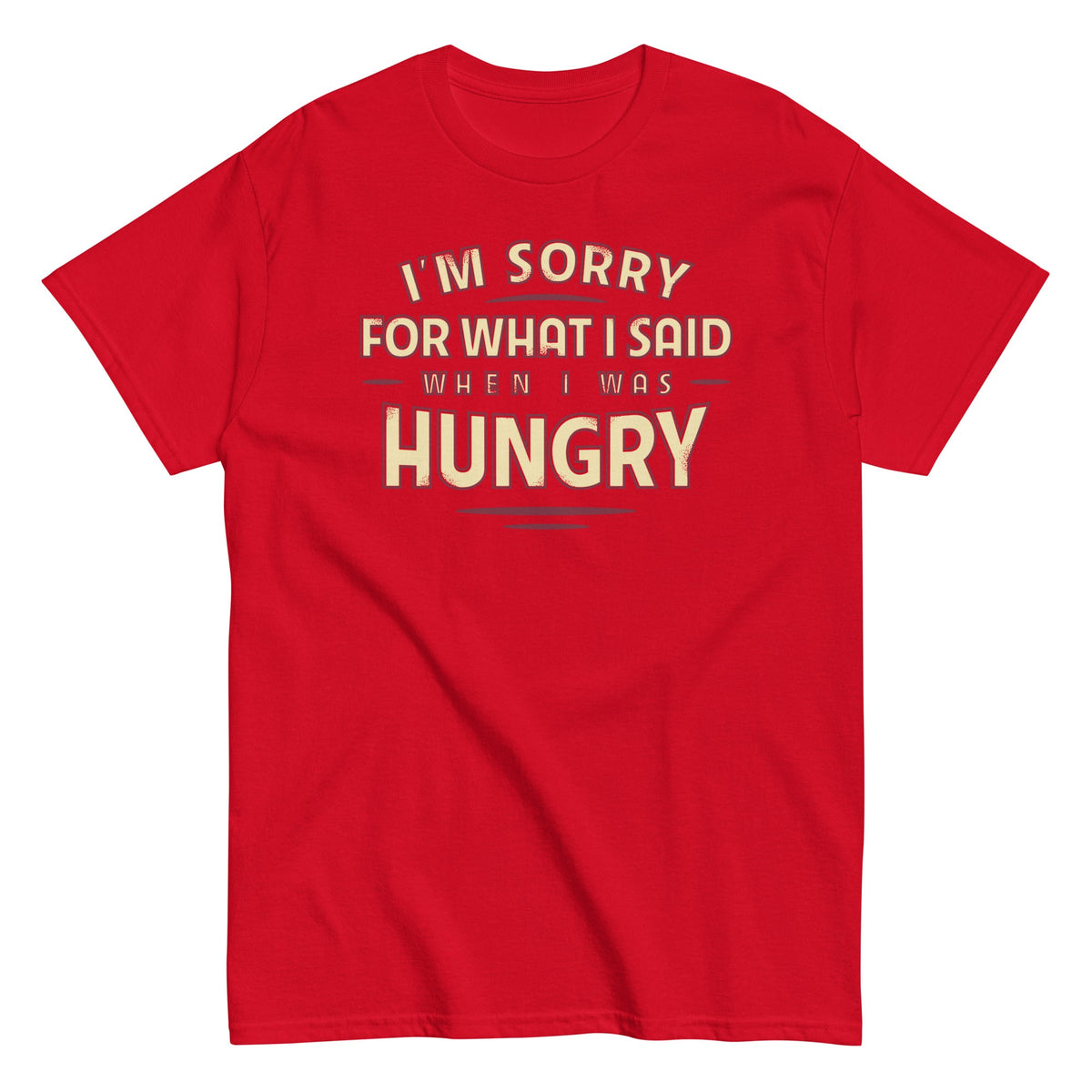 What I Said When I Was Hungry Men's Classic Tee product image 1