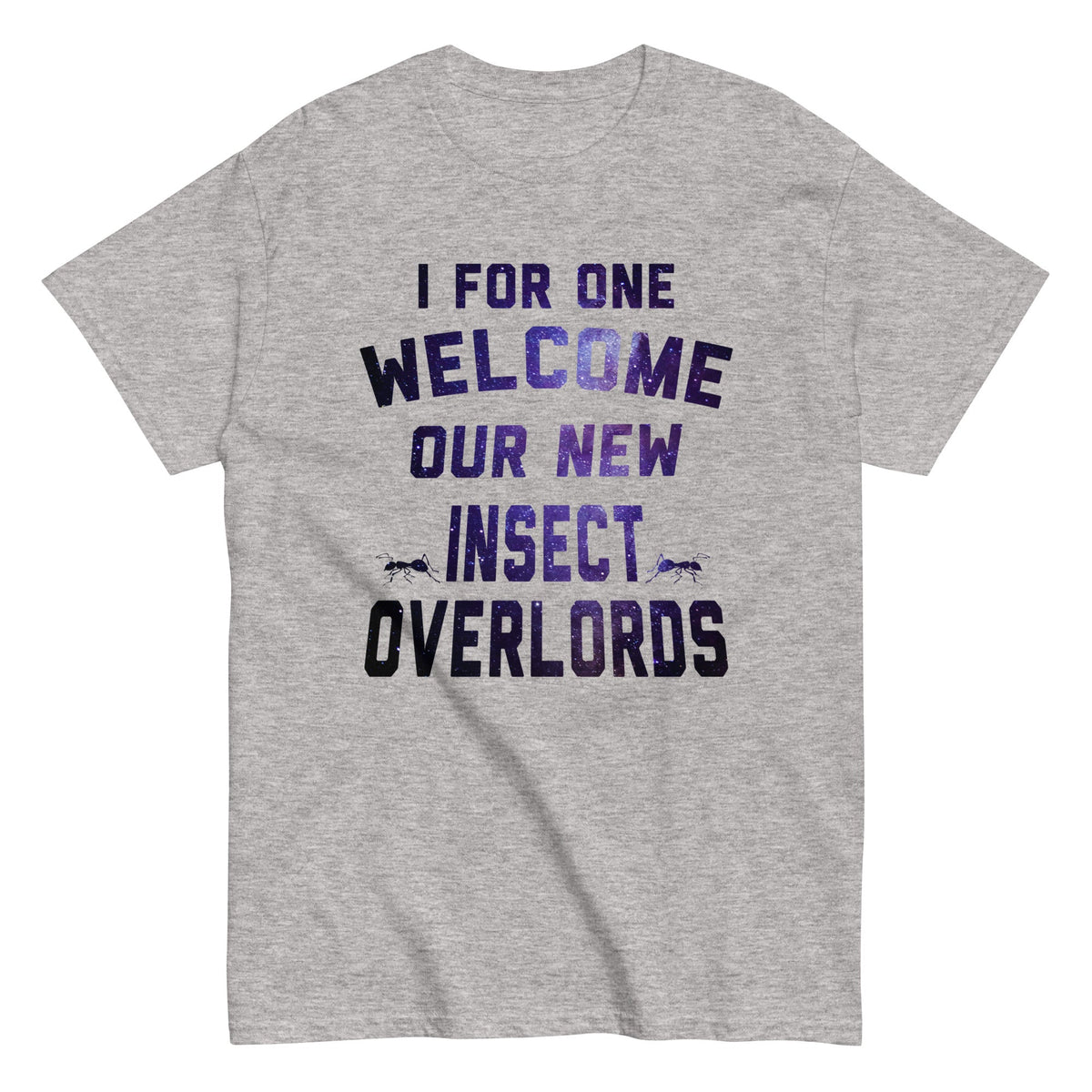 I For One Welcome Our New Insect Overlords Men's Classic Tee product image 1