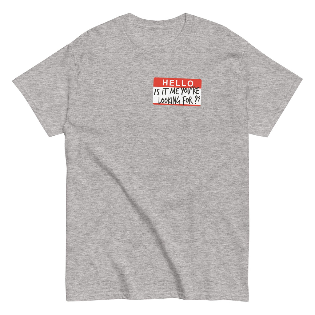Hello, Is It Me You're Looking For? Men's Classic Tee product image 1