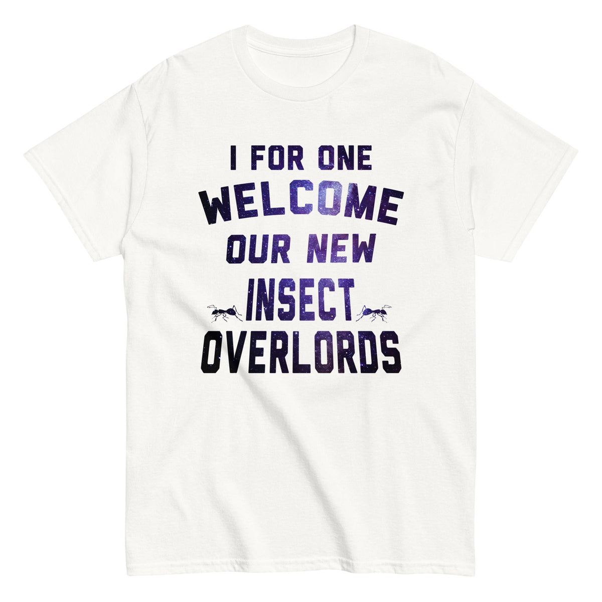 I For One Welcome Our New Insect Overlords Men's Classic Tee product image 5