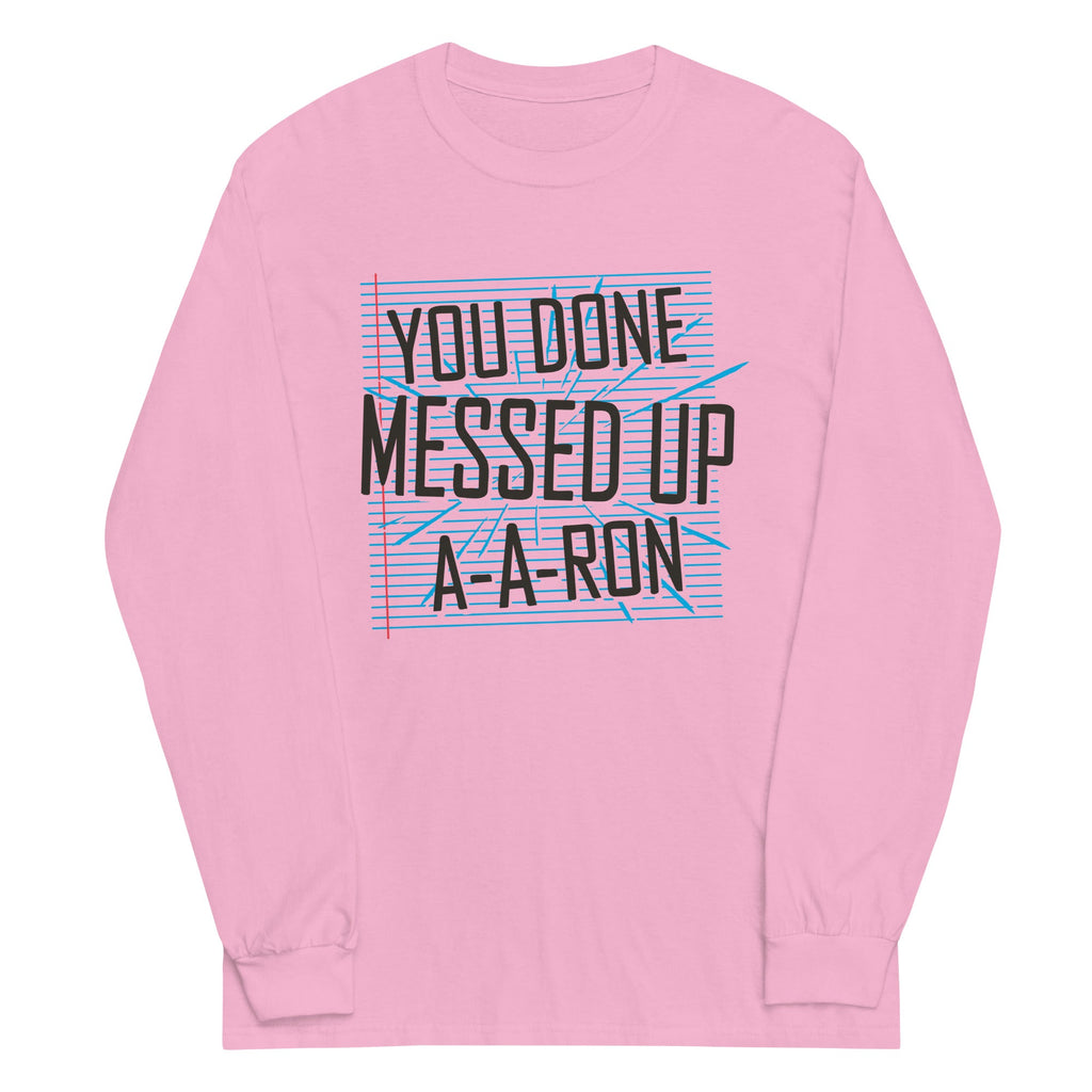 You Done Messed Up A-A-Ron Unisex Long Sleeve Tee product image 4