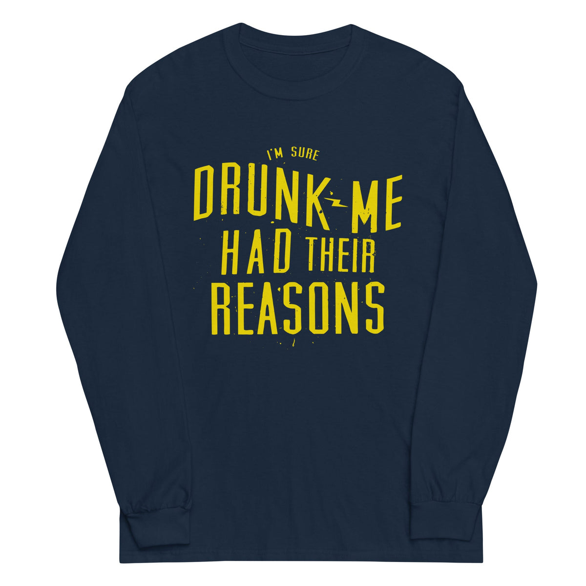 Drunk Me Had Their Reasons Unisex Long Sleeve Tee product image 1