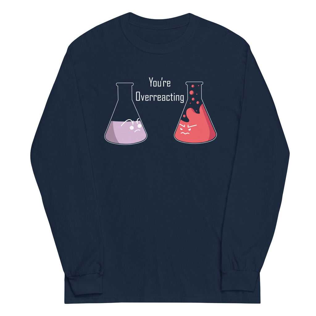 You're Overreacting Unisex Long Sleeve Tee product image 1