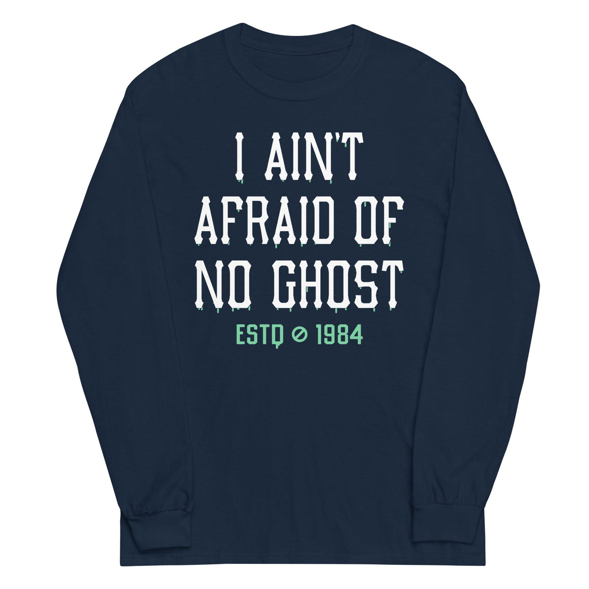 I Ain't Afraid Of No Ghost Unisex Long Sleeve Tee product image 1