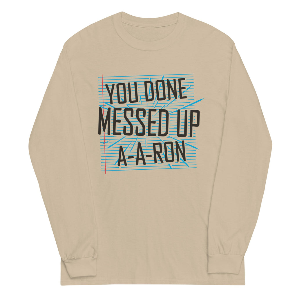 You Done Messed Up A-A-Ron Unisex Long Sleeve Tee product image 3