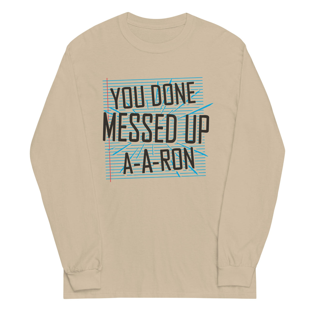 You Done Messed Up A-A-Ron Unisex Long Sleeve Tee product image 3