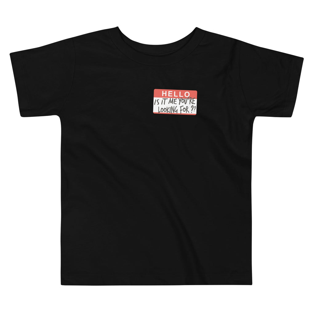 Hello, Is It Me You're Looking For? Kid's Toddler Tee product image 1
