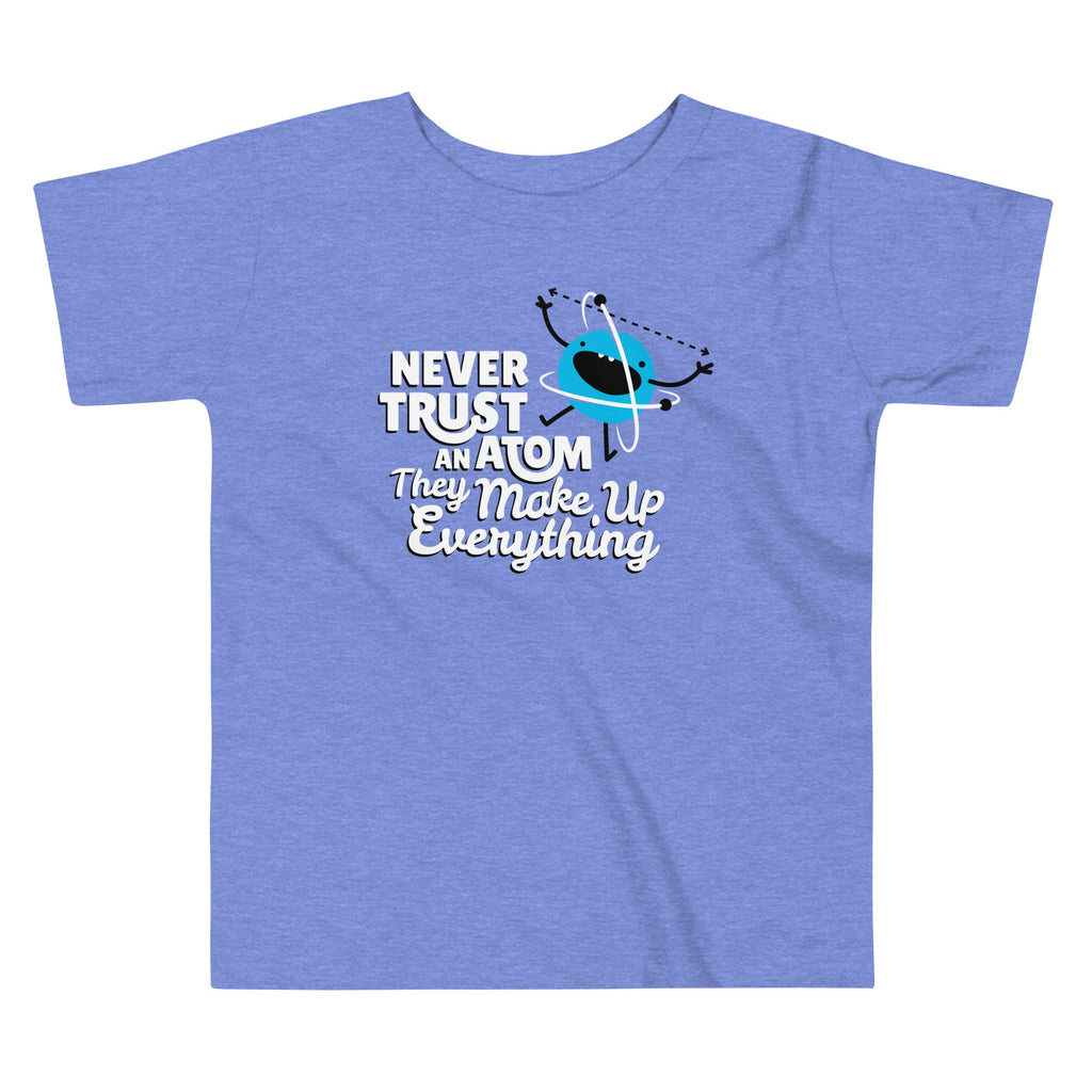 Never Trust An Atom, They Make Up Everything Kid's Toddler product image 1