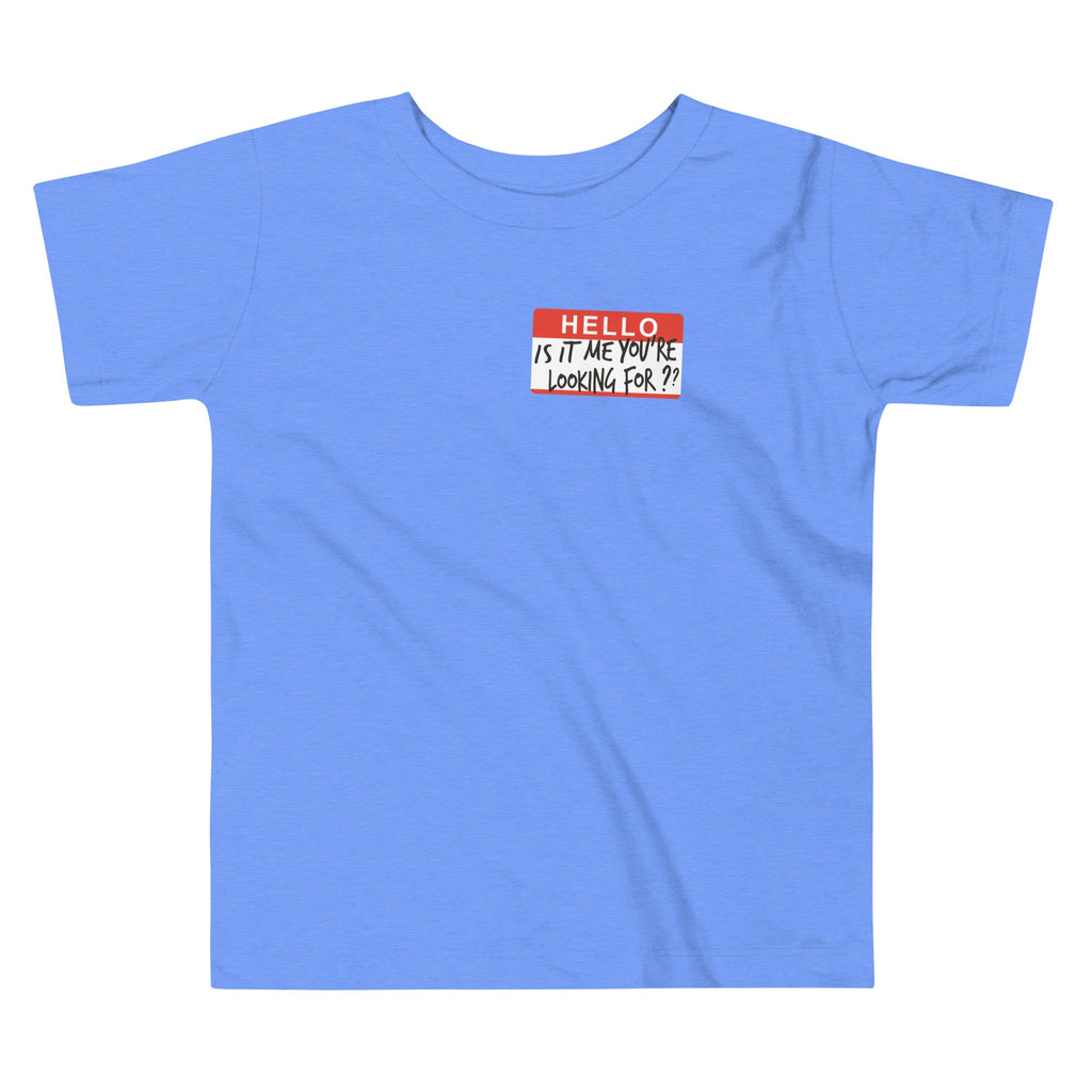 Hello, Is It Me You're Looking For? Kid's Toddler Tee product image 2
