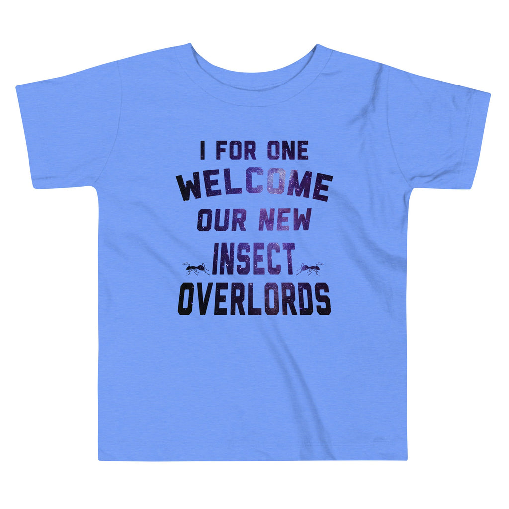I For One Welcome Our New Insect Overlords Kid's Toddler Tee product image 1