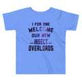 I For One Welcome Our New Insect Overlords Kid's Toddler Tee product image 1