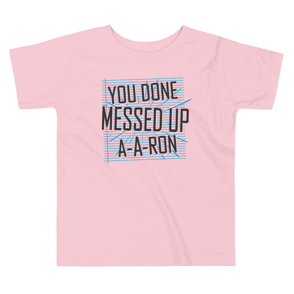 You Done Messed Up A-A-Ron Kid's Toddler Tee product image 1