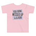 You Done Messed Up A-A-Ron Kid's Toddler Tee product image 1