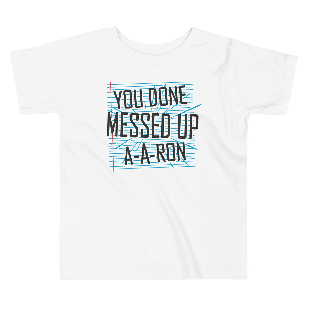 You Done Messed Up A-A-Ron Kid's Toddler Tee product image 2