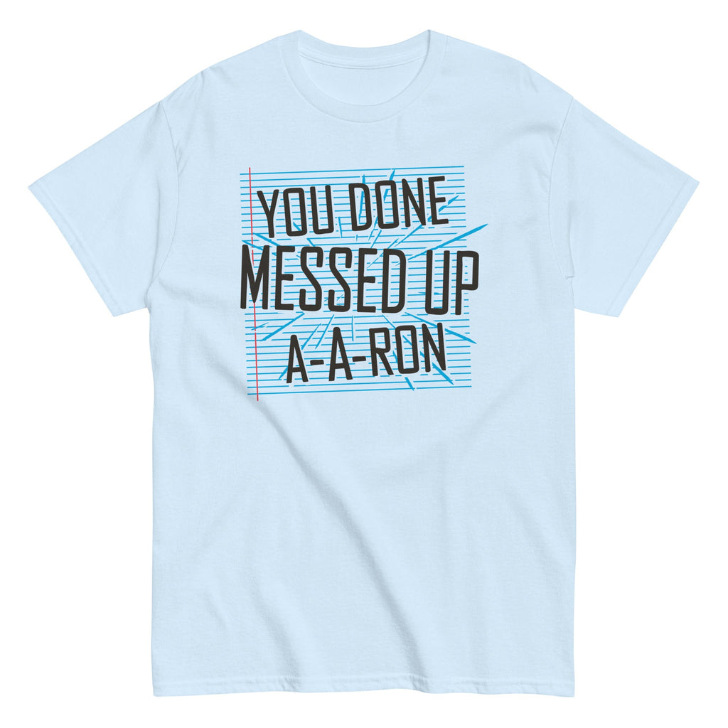 You Done Messed Up A-A-Ron Men's Classic Tee product image 4