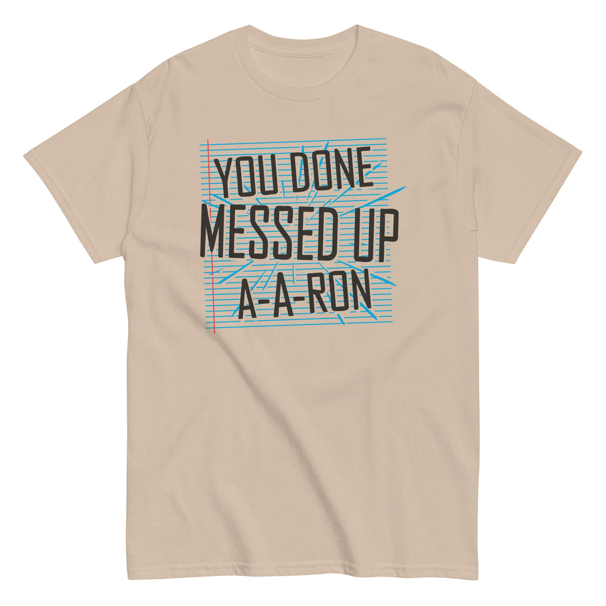 You Done Messed Up A-A-Ron Men's Classic Tee product image 3