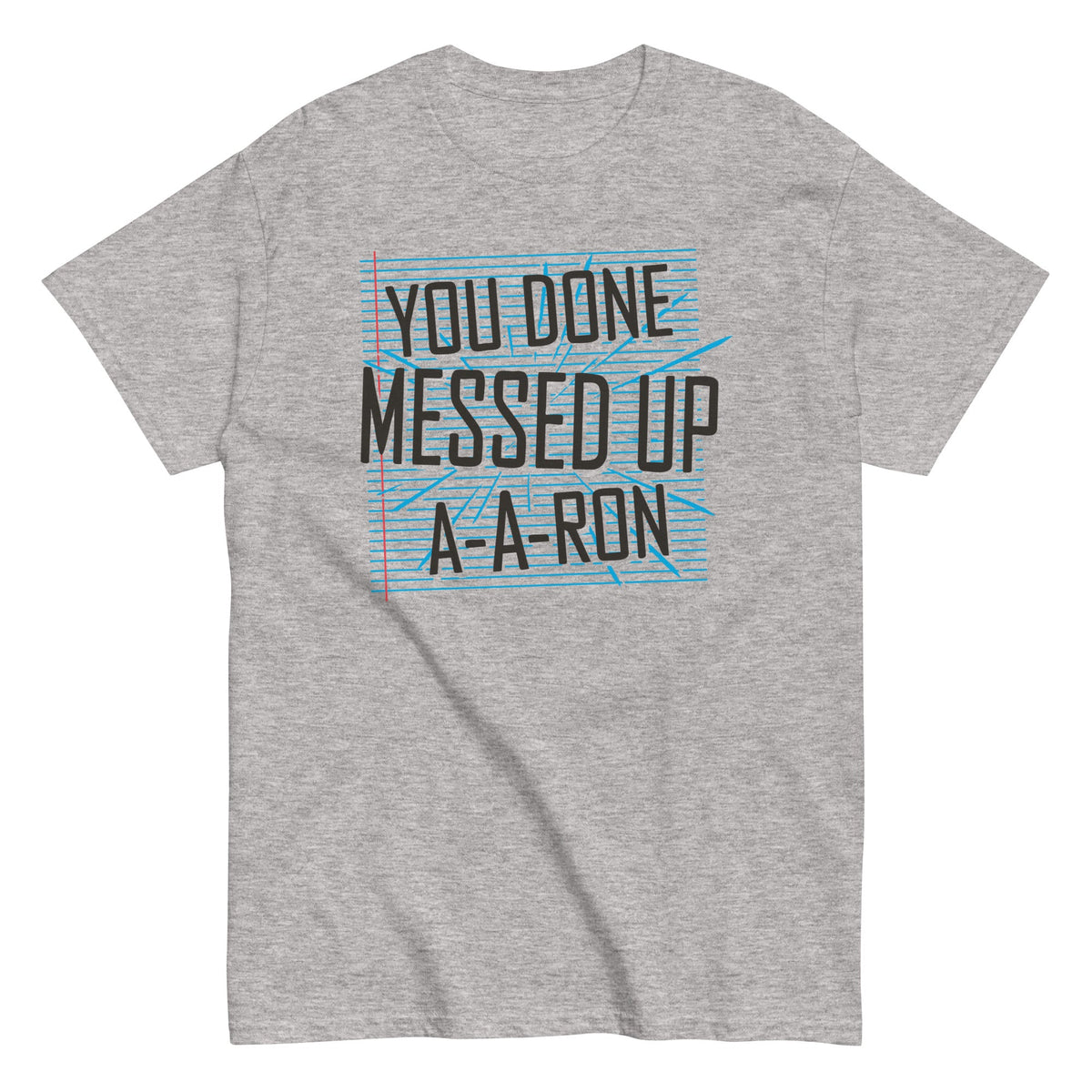 You Done Messed Up A-A-Ron Men's Classic Tee product image 1