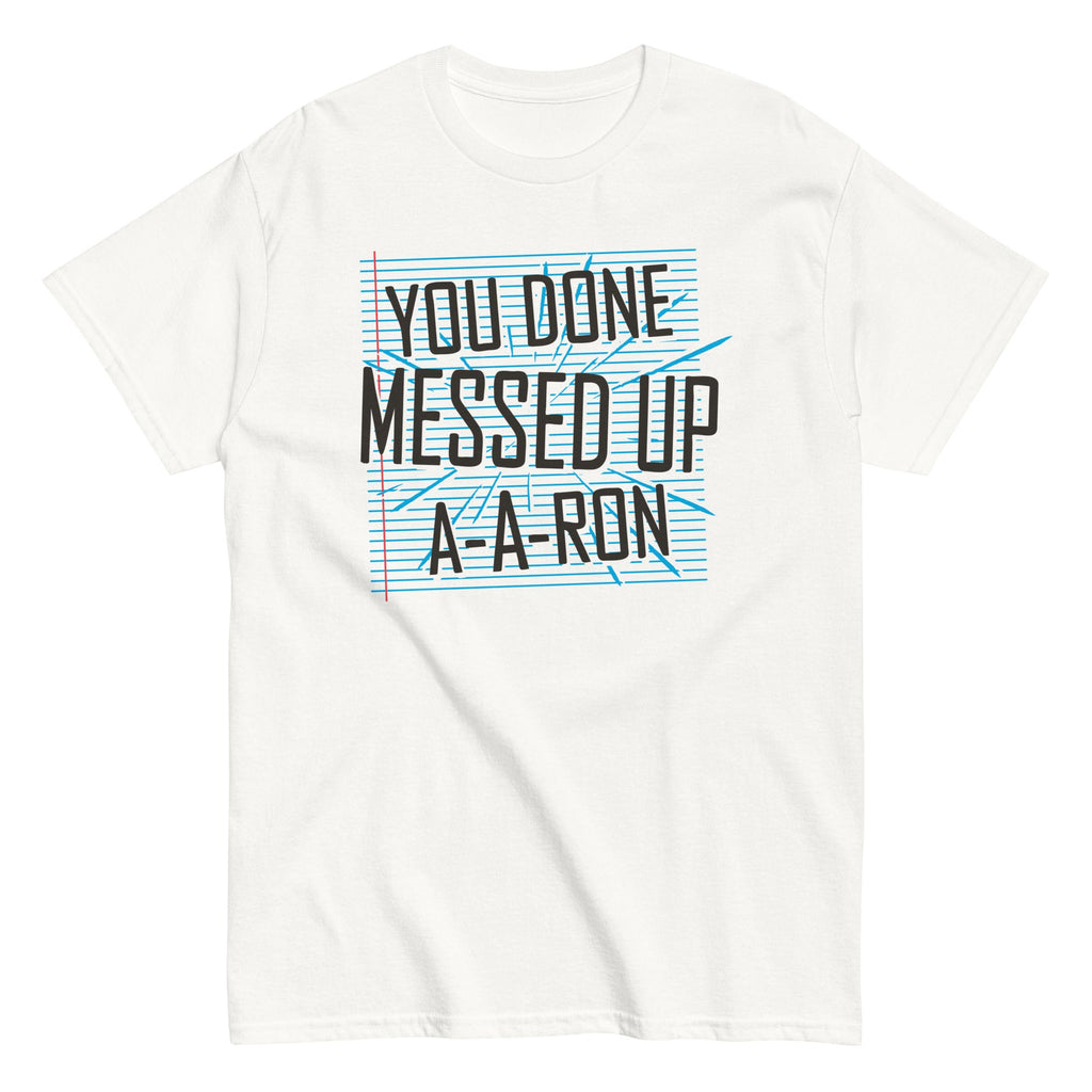 You Done Messed Up A-A-Ron Men's Classic Tee product image 2