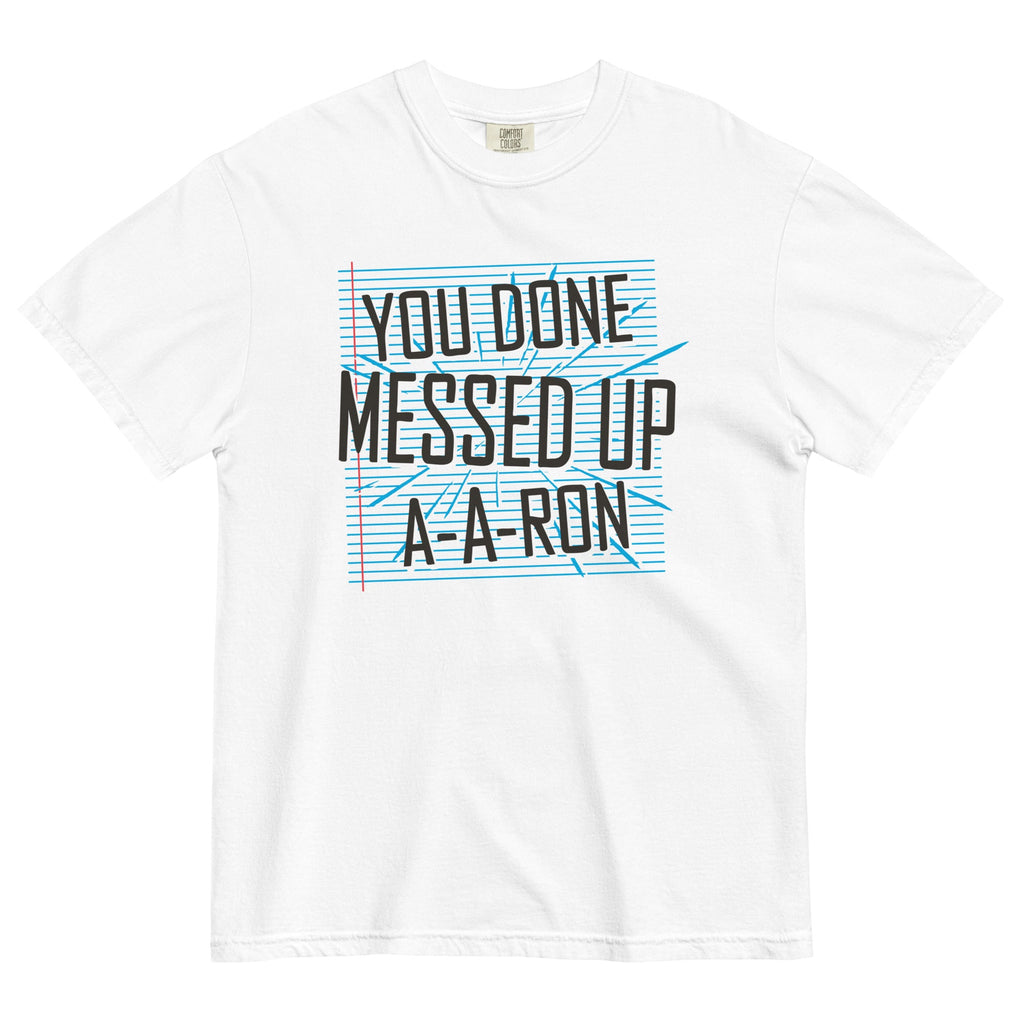 You Done Messed Up A-A-Ron Men's Relaxed Fit Tee product image 1