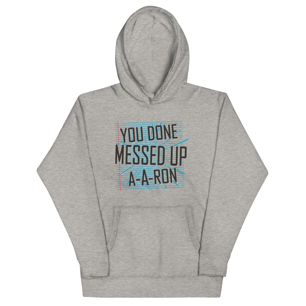 You Done Messed Up A-A-Ron Unisex Hoodie product image 1