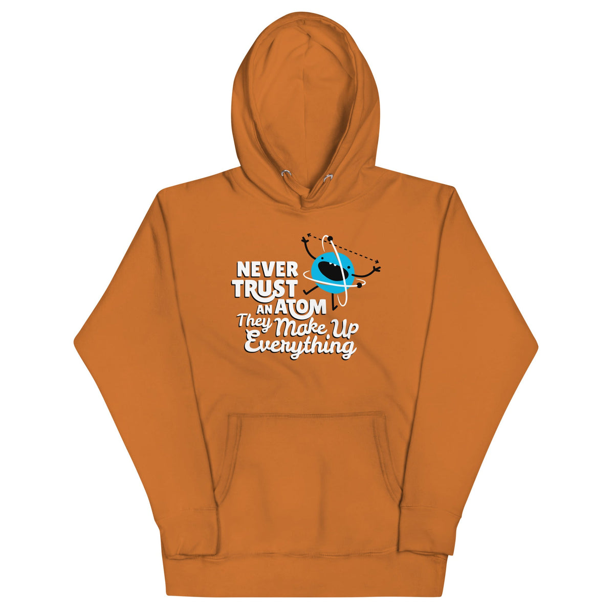 Never Trust An Atom, They Make Up Everything Unisex Hoodie product image 6