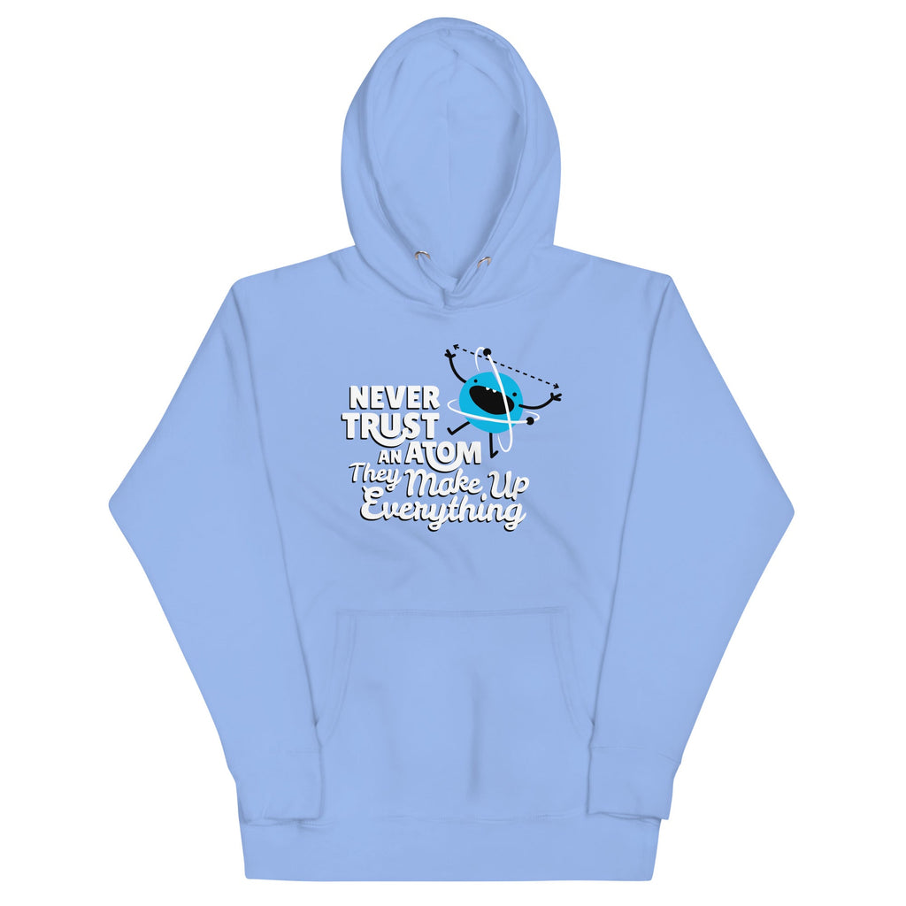 Never Trust An Atom, They Make Up Everything Unisex Hoodie product image 4