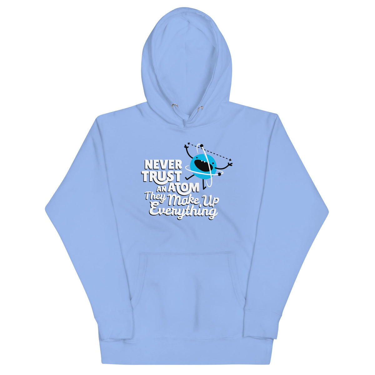 Never Trust An Atom, They Make Up Everything Unisex Hoodie product image 4