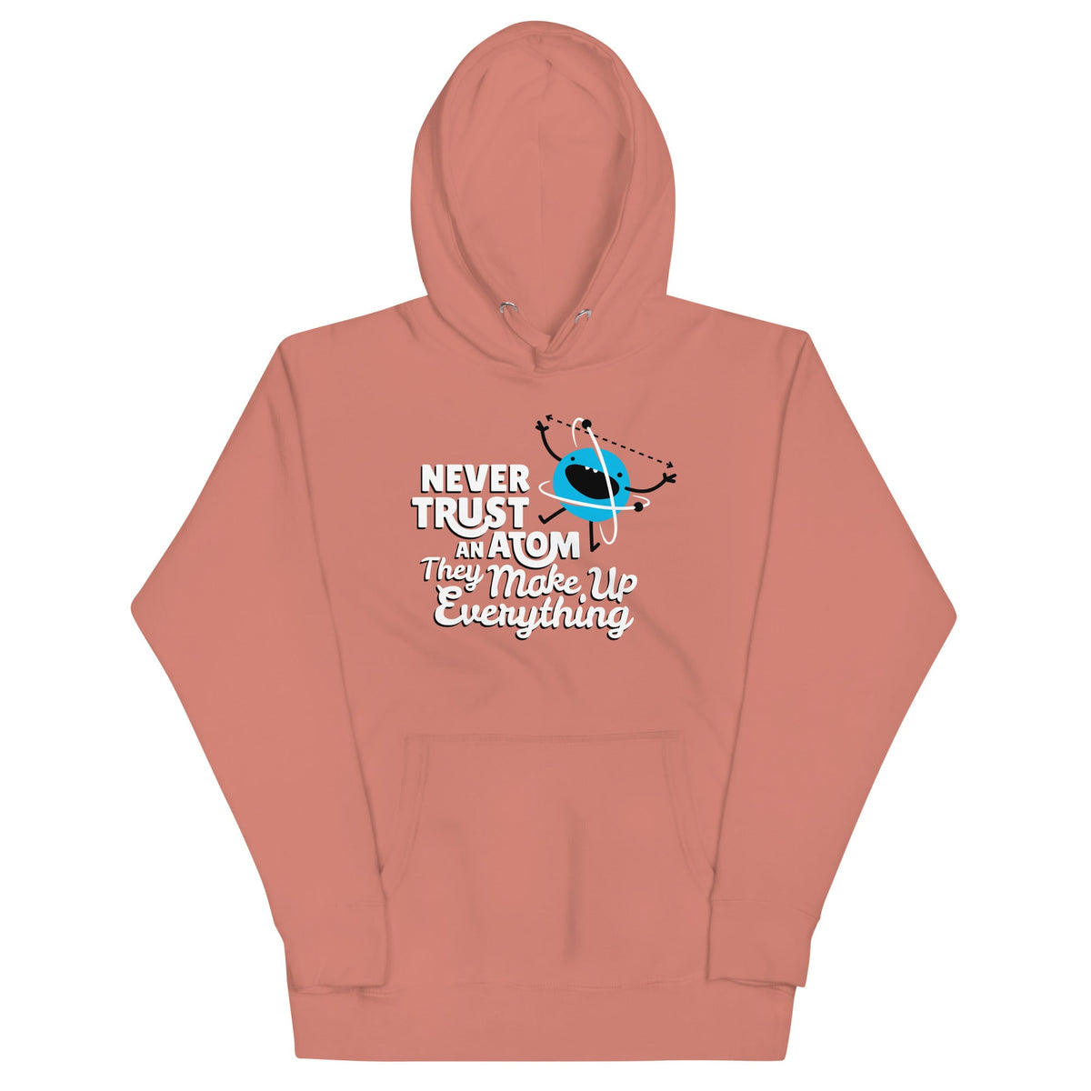 Never Trust An Atom, They Make Up Everything Unisex Hoodie product image 7