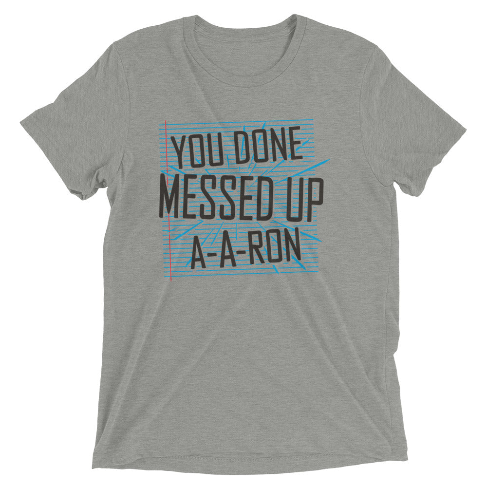 You Done Messed Up A-A-Ron Men's Tri-Blend Tee product image 1