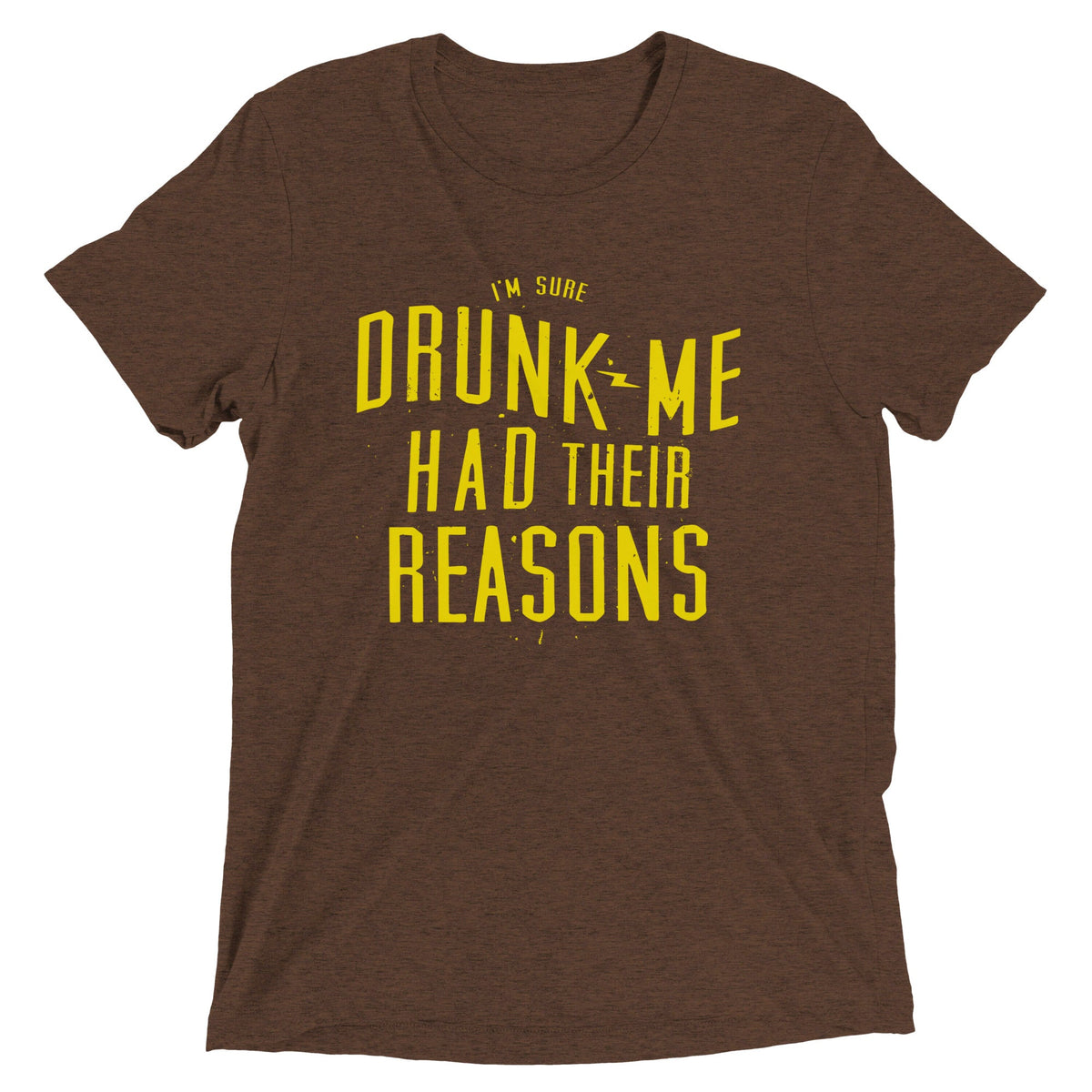 Drunk Me Had Their Reasons Men's Tri-Blend Tee product image 1