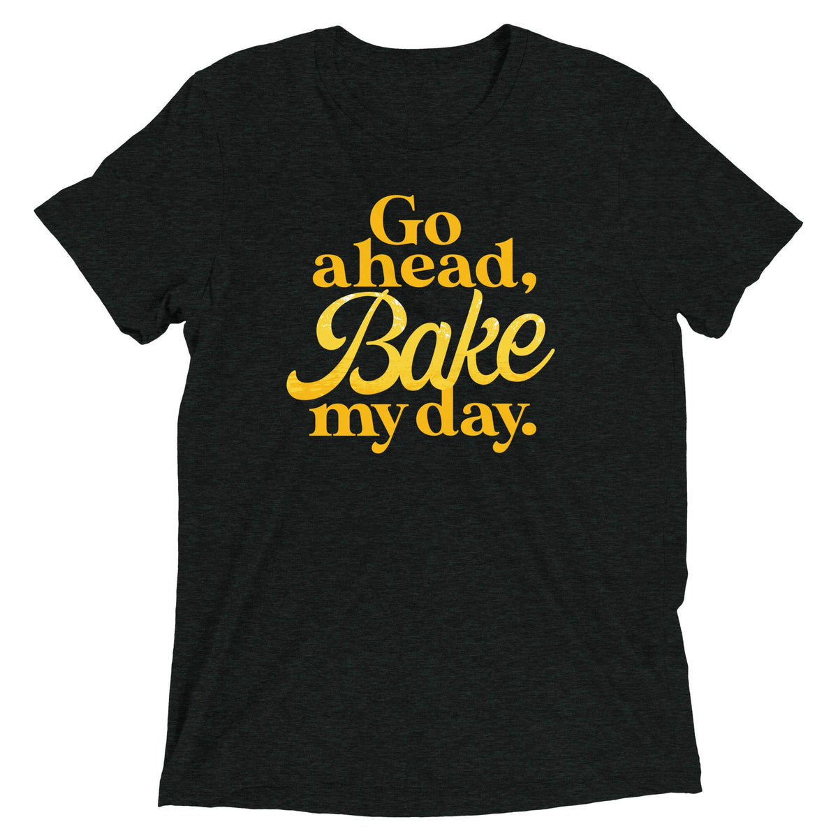 Go Ahead, Bake My Day Men's Tri-Blend Tee product image 4
