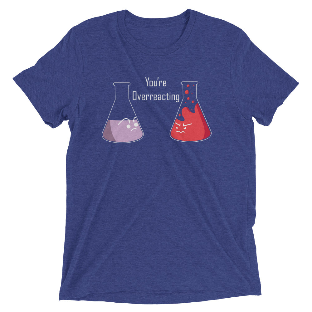 You're Overreacting Men's Tri-Blend Tee product image 1