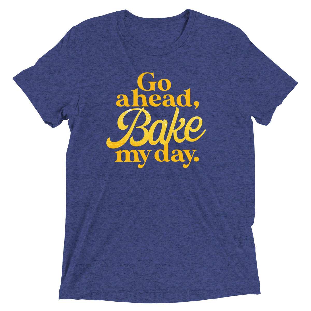 Go Ahead, Bake My Day Men's Tri-Blend Tee product image 5