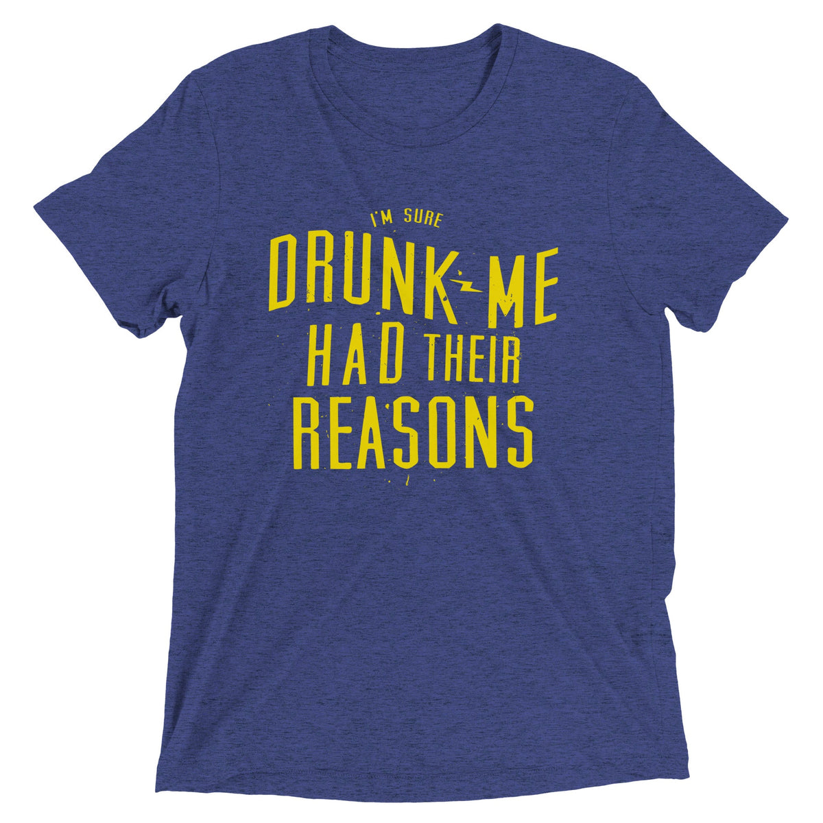 Drunk Me Had Their Reasons Men's Tri-Blend Tee product image 5