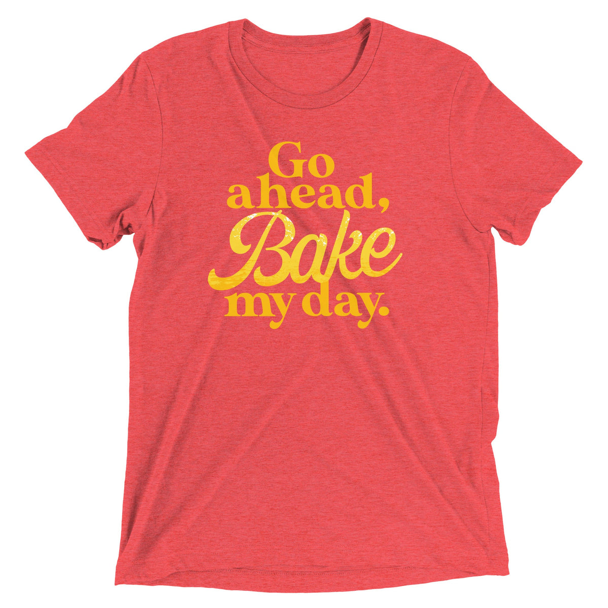 Go Ahead, Bake My Day Men's Tri-Blend Tee product image 6