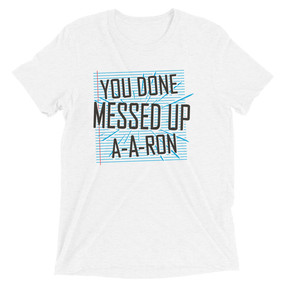 You Done Messed Up A-A-Ron Men's Tri-Blend Tee product image 2