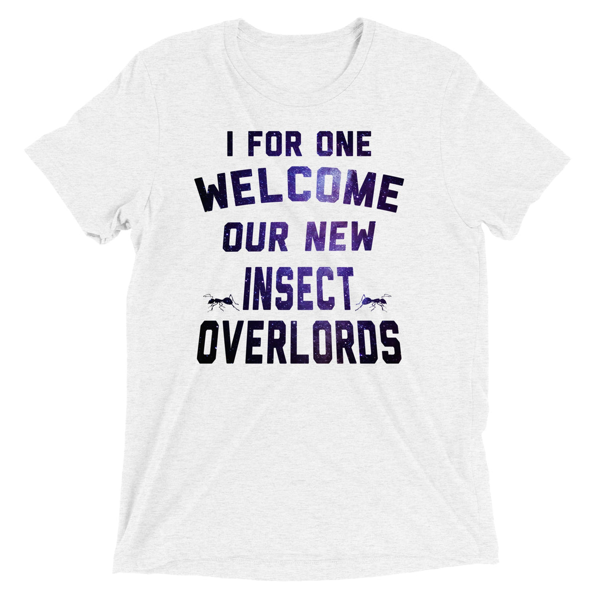 I For One Welcome Our New Insect Overlords Men's Tri-Blend product image 5