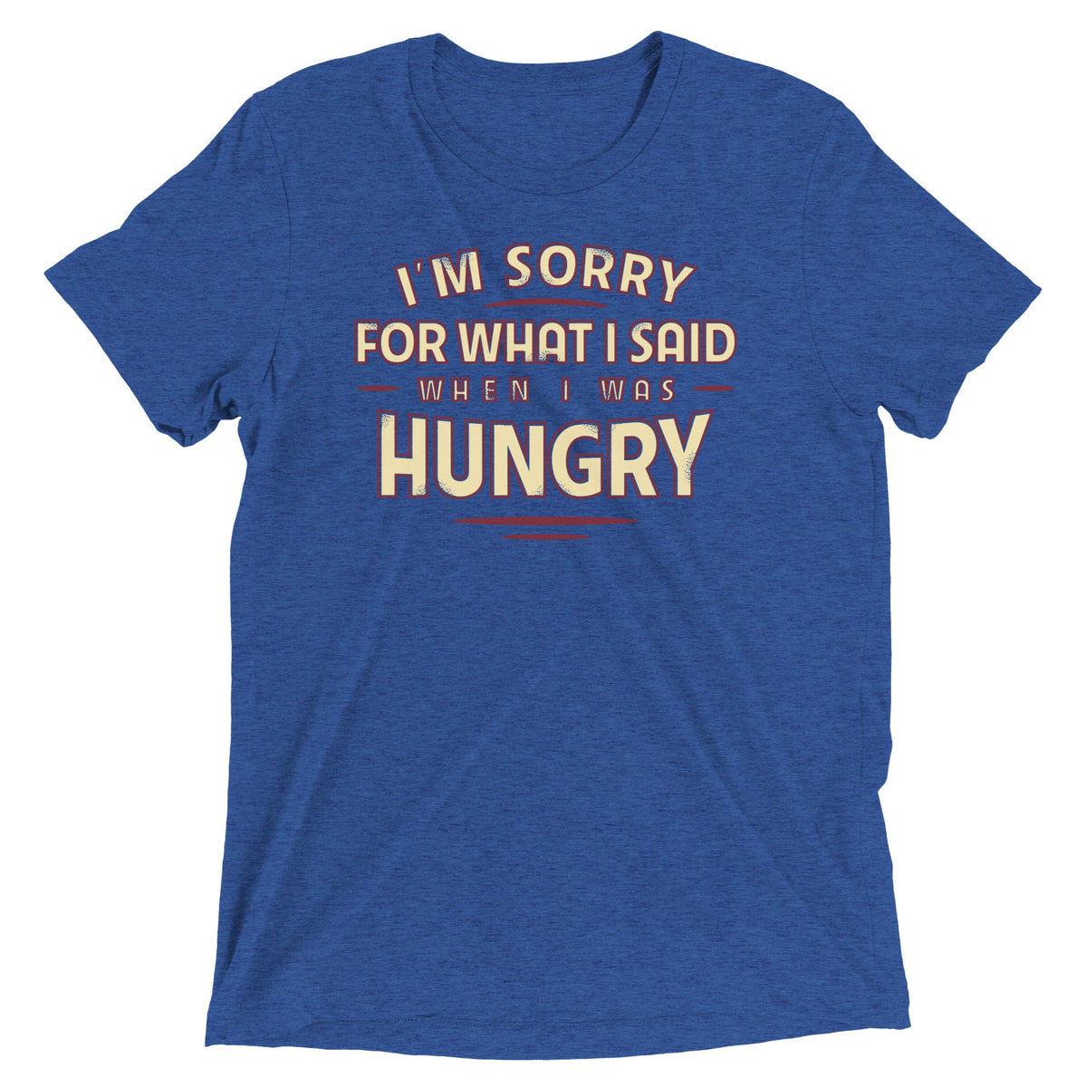 What I Said When I Was Hungry Men's Tri-Blend Tee product image 4