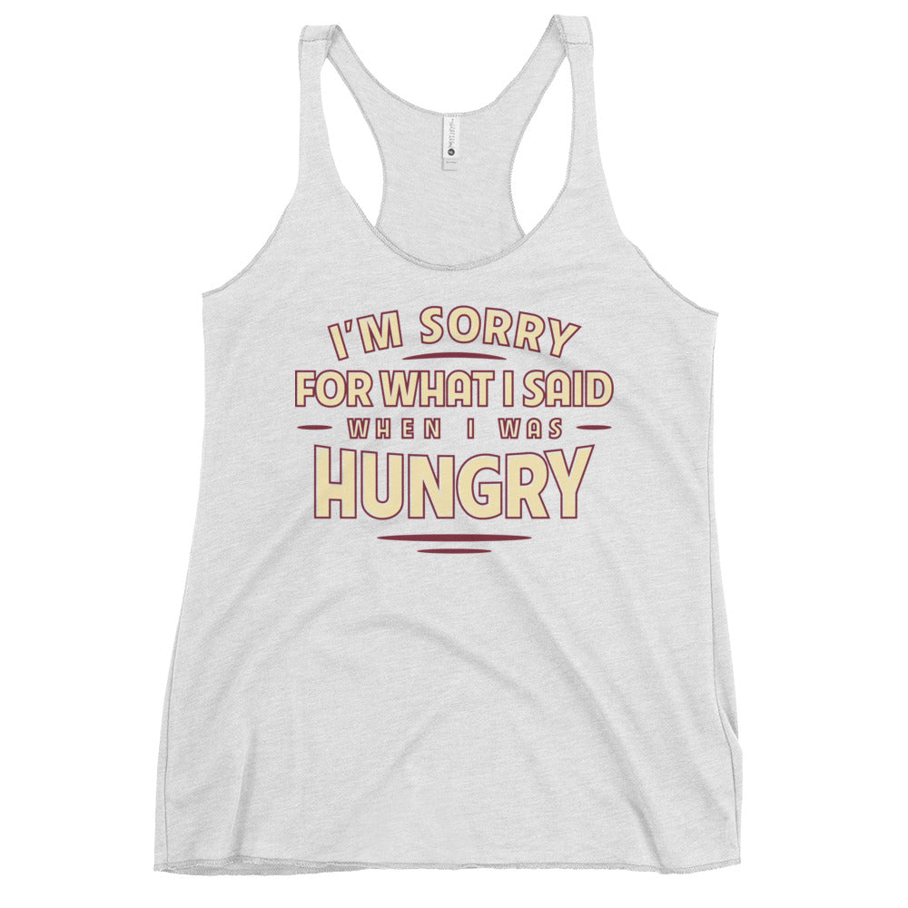 What I Said When I Was Hungry Women's Racerback Tank