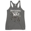 Nay Sayers Gonna Nay Women's Racerback Tank