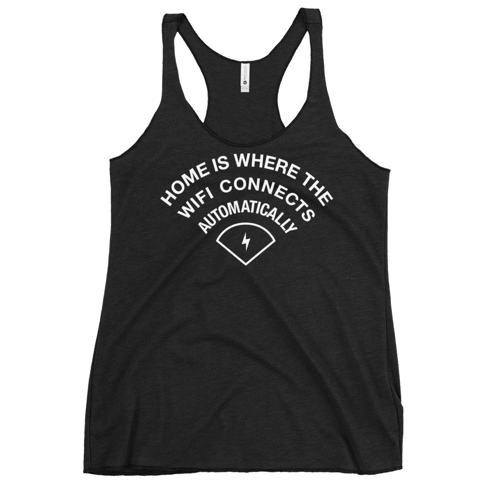 Home Is Where The WiFI Connects Automatically Women's Racerback Tank