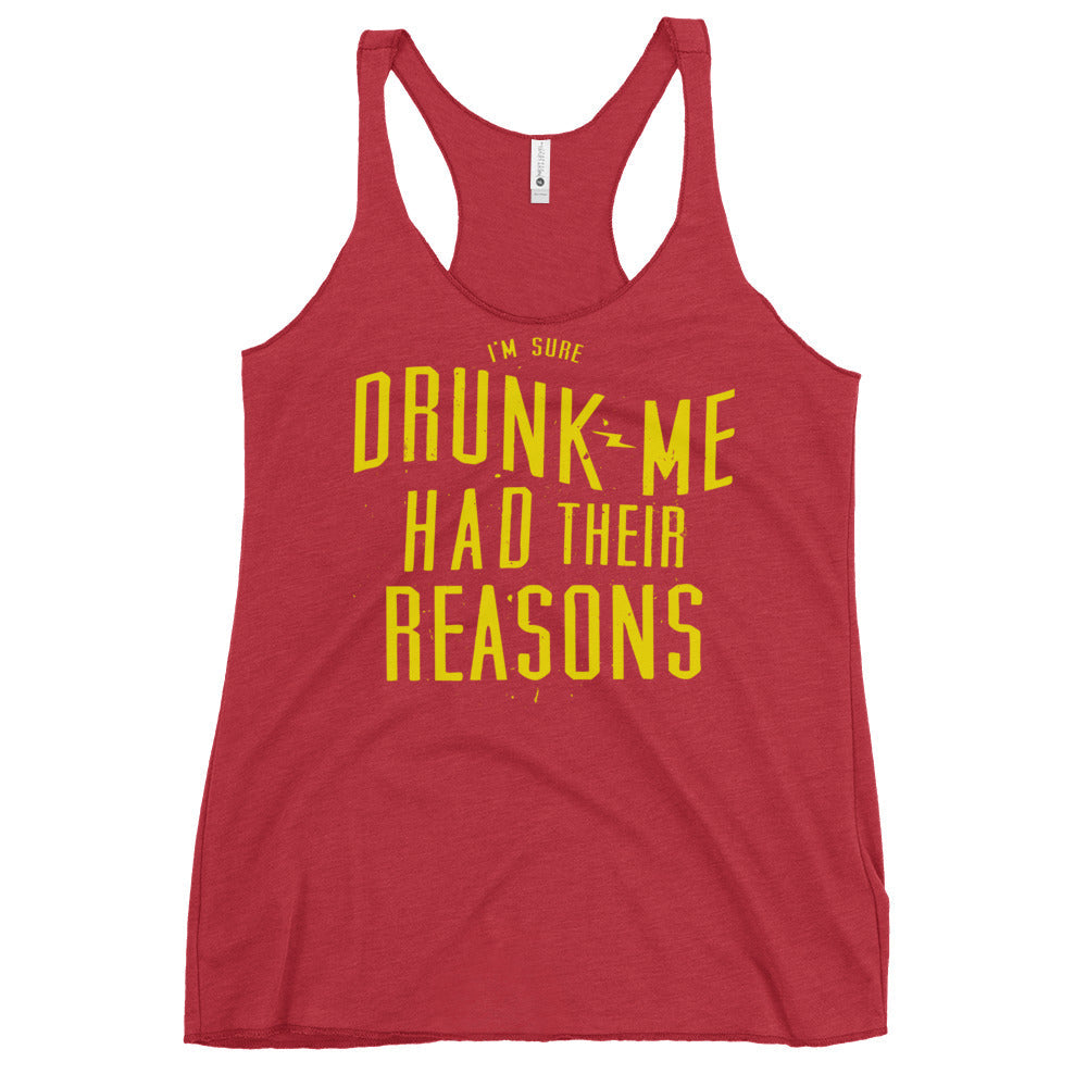 Drunk Me Had Their Reasons Women's Racerback Tank