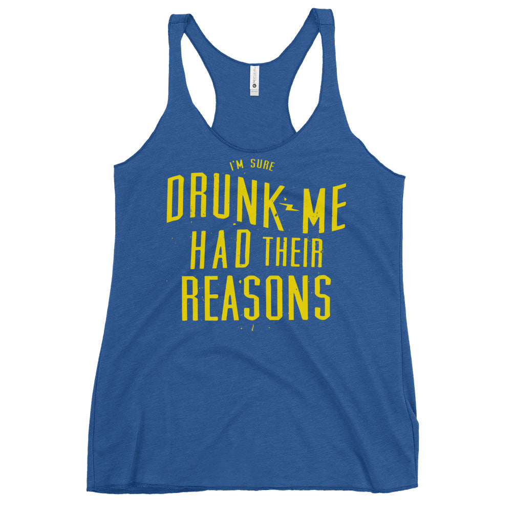 Drunk Me Had Their Reasons Women's Racerback Tank
