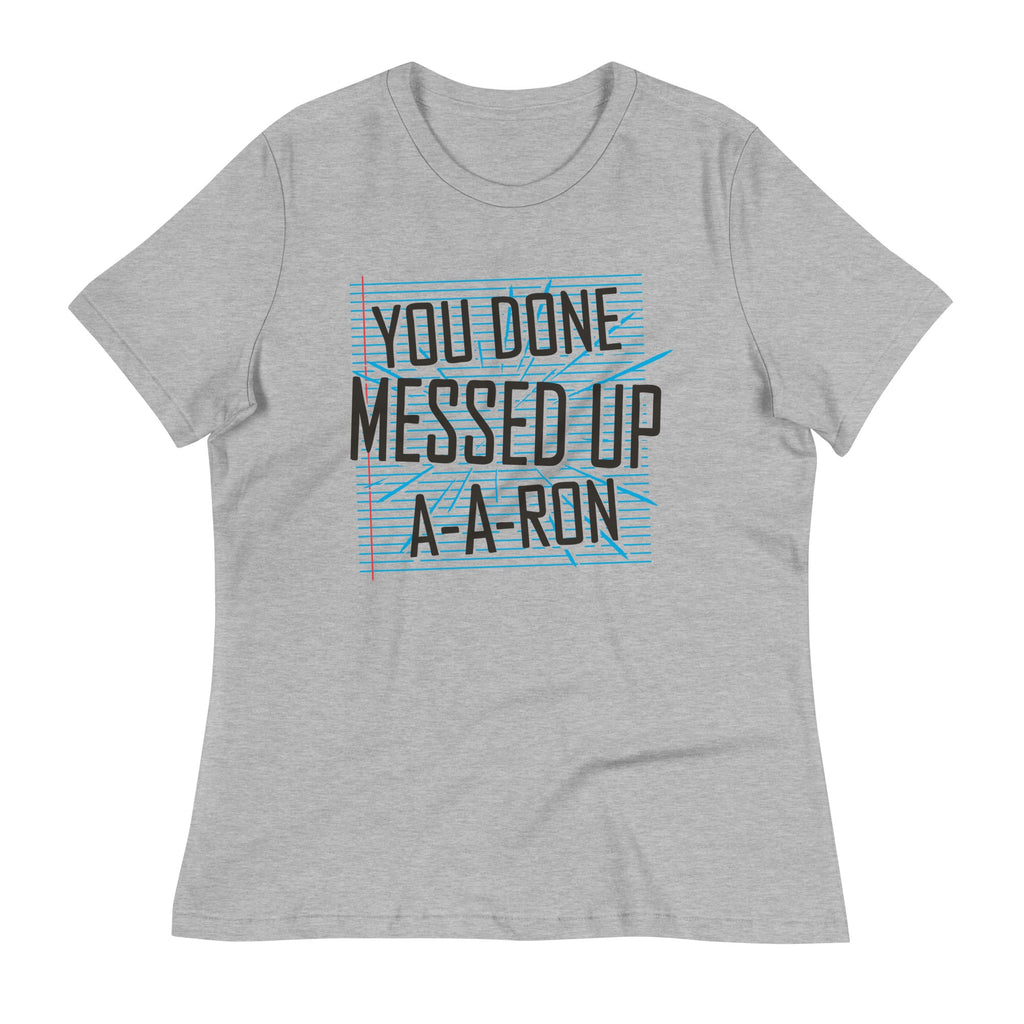 You Done Messed Up A-A-Ron Women's Signature Tee product image 1