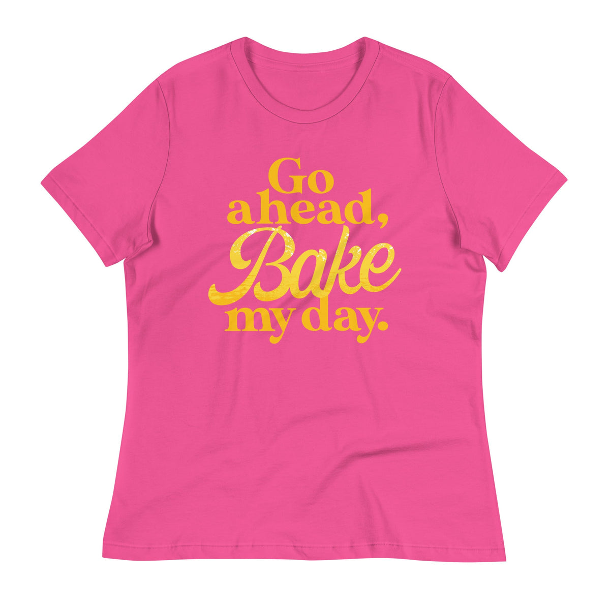 Go Ahead, Bake My Day Women's Signature Tee product image 4