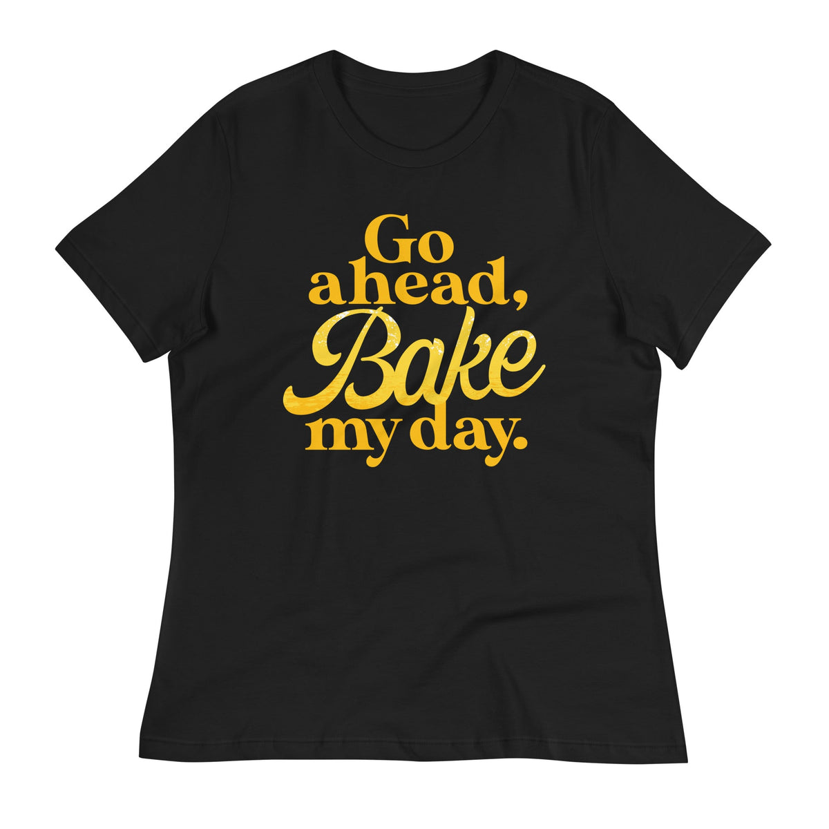 Go Ahead, Bake My Day Women's Signature Tee product image 2