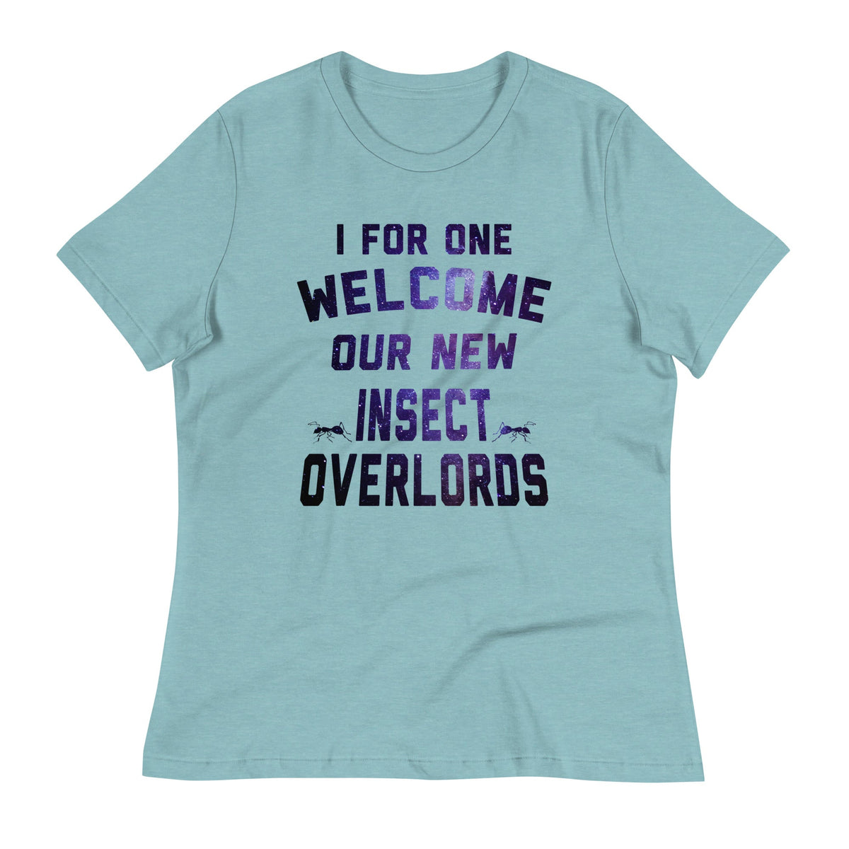 I For One Welcome Our New Insect Overlords Women's product image 5