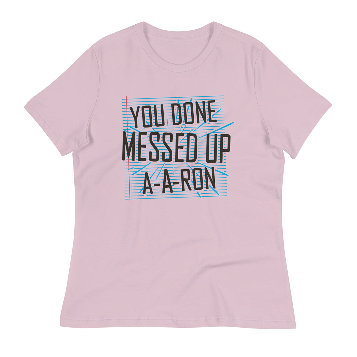 You Done Messed Up A-A-Ron Women's Signature Tee product image 4